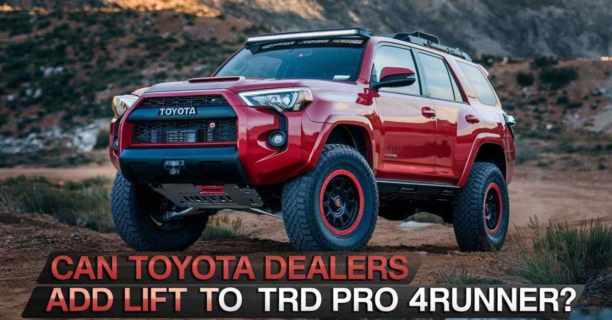 Can Toyota Dealers Add Lift To Trd Pro 4runner​